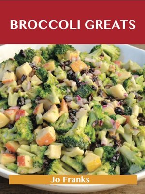 cover image of Broccoli Greats: Delicious Broccoli Recipes, The Top 88 Broccoli Recipes